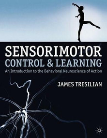 Sensorimotor Control and Learning (An Introduction to the Behavioral Neuroscience of Action) by James Tresilian, 9780230371057