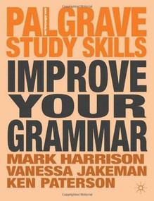 Improve Your Grammar by Mark Harrison, Vanessa Jakeman, Ken Paterson, 9780230360532