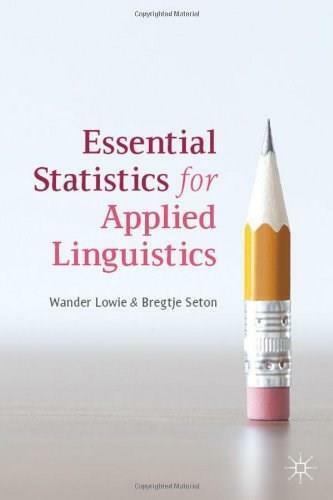 Essential Statistics for Applied Linguistics by Wander Lowie, Bregtje Seton, 9780230304819