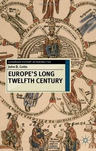 Europe's Long Twelfth Century (Order, Anxiety and Adaptation, 1095-1229) by John D. Cotts, 9780230237858