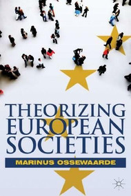 Theorizing European Societies - 9780230251519 by Marinus Ossewaarde, 9780230251519