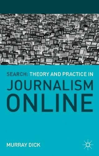 Search: Theory and Practice in Journalism Online by Murray Dick, 9780230301894