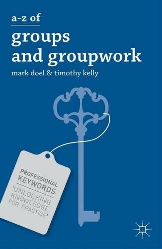 A-Z of Groups and Groupwork by Mark Doel, Timothy Kelly, 9780230308572
