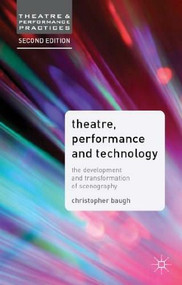 Theatre, Performance and Technology (The Development and Transformation of Scenography) - 9781137005847 by Christopher Baugh, 9781137005847