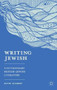 Writing Jewish (Contemporary British-Jewish Literature) by Ruth Gilbert, 9780230275553
