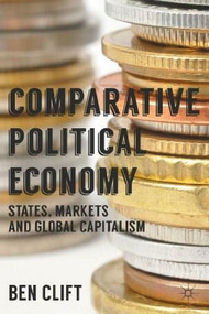 Comparative Political Economy (States, Markets and Global Capitalism) by Ben Clift, 9780230555174