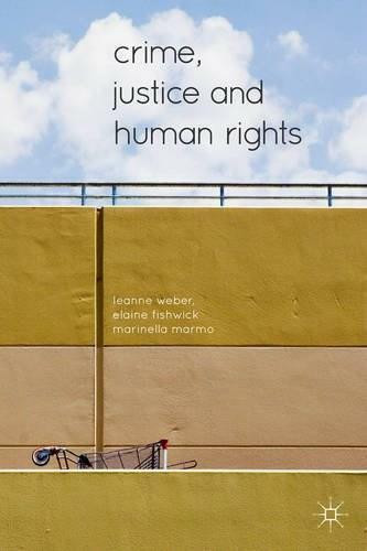 Crime, Justice and Human Rights by Leanne Weber, Marinella Marmo, Elaine Fishwick, 9781137299208