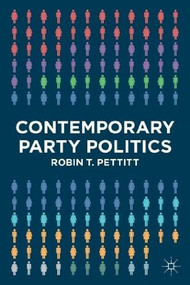 Contemporary Party Politics by Robin T. Pettitt, 9780230237797