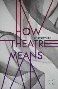 How Theatre Means - 9780230232365 by Ric Knowles, 9780230232365