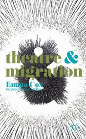 Theatre and Migration by Emma Cox, Peter Sellars, 9781137004017