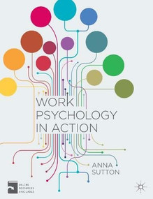 Work Psychology in Action by Anna Sutton, 9781137302304