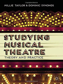 Studying Musical Theatre (Theory and Practice) by Millie Taylor, Dominic Symonds, 9781137270948