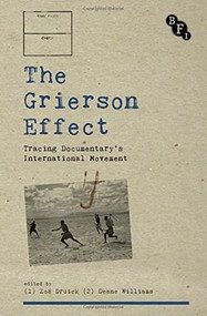 The Grierson Effect (Tracing Documentary's International Movement) by Deane Williams, Zoe Druick, 9781844575398