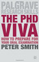 The PhD Viva (How to Prepare for Your Oral Examination) by Peter Smith, 9781137395764