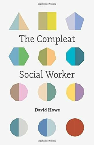 The Compleat Social Worker by David Howe, 9781137469465