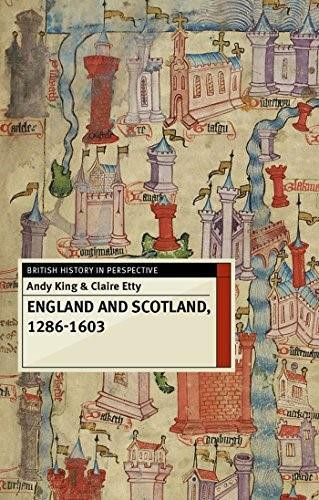 England and Scotland, 1286-1603 - 9780230282322 by Andy King, Claire Etty, 9780230282322
