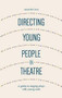 Directing Young People in Theatre (A Guide to Staging Plays with Young Casts) - 9781137340474 by Samantha Lane, 9781137340474