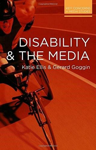 Disability and the Media by Katie Ellis, Gerard Goggin, 9780230293205