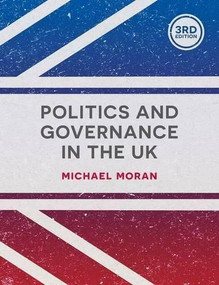 Politics and Governance in the UK by Michael Moran, 9781137365972