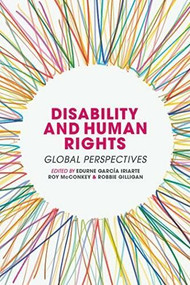 Disability and Human Rights (Global Perspectives) by Edurne García Iriarte, Roy McConkey, Robbie Gilligan, 9781137390653