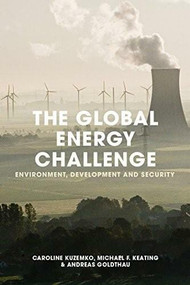 The Global Energy Challenge (Environment, Development and Security) - 9781137410108 by Caroline Kuzemko, Michael F. Keating, Andreas Goldthau, 9781137410108