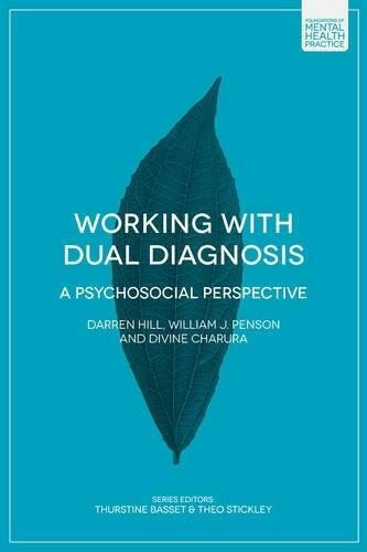 Working with Dual Diagnosis (A Psychosocial Perspective) by Darren Hill, Bill Penson, Divine Charura, 9781137337665