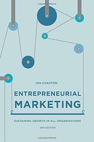 Entrepreneurial Marketing (Sustaining Growth in All Organisations) by Ian Chaston, 9781137500908
