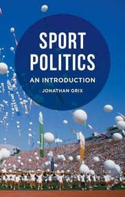 Sport Politics (An Introduction) - 9780230295469 by Jonathan Grix, 9780230295469