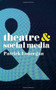Theatre and Social Media by Patrick Lonergan, 9781137463708
