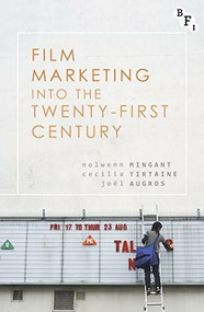 Film Marketing into the Twenty-First Century - 9781844578399 by Nolwenn Mingant, Cecilia Tirtaine, Joël Augros, 9781844578399