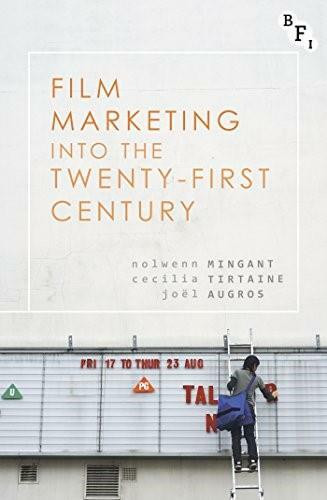 Film Marketing into the Twenty-First Century - 9781844578399 by Nolwenn Mingant, Cecilia Tirtaine, Joël Augros, 9781844578399