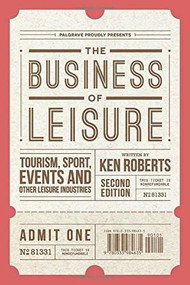 The Business of Leisure (Tourism, Sport, Events and Other Leisure Industries) by Ken Roberts, 9781137428189