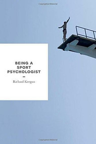 Being a Sport Psychologist by Richard Keegan, 9781137300898
