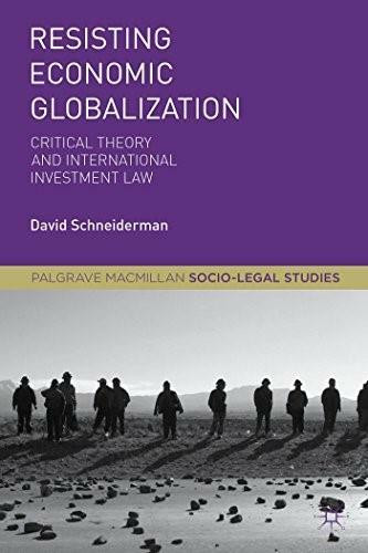 Resisting Economic Globalization (Critical Theory and International Investment Law) - 9781137535948 by David Schneiderman, 9781137535948