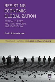 Resisting Economic Globalization (Critical Theory and International Investment Law) - 9781137535948 by David Schneiderman, 9781137535948