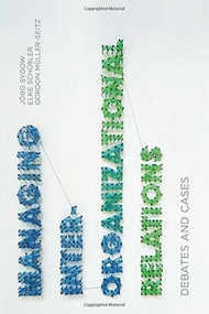 Managing Inter-Organizational Relations (Debates and Cases) by Jörg Sydow, Elke Schüßler, Gordon Müller-Seitz, 9781137370020