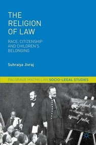 The Religion of Law (Race, Citizenship and Children's Belonging) by Suhraiya Jivraj, 9781137574312