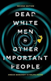 Dead White Men and Other Important People by Angus Bancroft, Ralph Fevre, 9781137467850