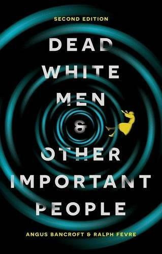 Dead White Men and Other Important People by Angus Bancroft, Ralph Fevre, 9781137467850
