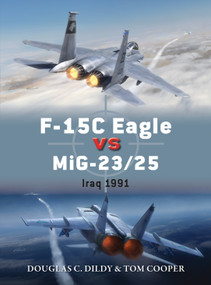F-15C Eagle vs MiG-23/25 (Iraq 1991) by Douglas C. Dildy, Tom Cooper, Jim Laurier, 9781472812704