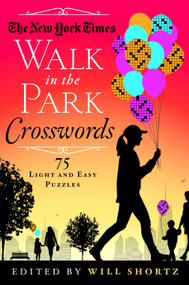 The New York Times Walk in the Park Crosswords (75 Light and Easy Puzzles) by The New York Times, 9781250082077