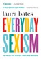 Everyday Sexism (The Project that Inspired a Worldwide Movement) - 9781250100184 by Laura Bates, 9781250100184