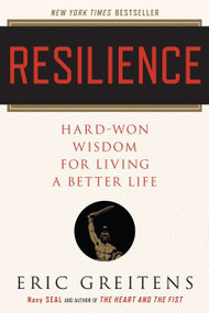 Resilience (Hard-Won Wisdom for Living a Better Life) by Eric Greitens, Navy SEAL, 9780544705265