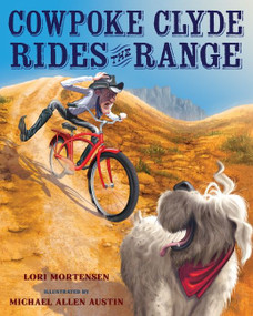 Cowpoke Clyde Rides the Range by Lori Mortensen, Michael Allen Austin, 9780544370302