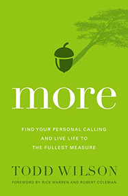 More (Find Your Personal Calling and Live Life to the Fullest Measure) by Todd Wilson, Rick Warren and Robert Coleman, 9780310524250