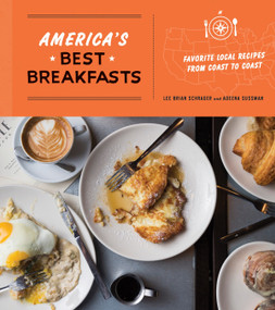 America's Best Breakfasts (Favorite Local Recipes from Coast to Coast: A Cookbook) by Lee Brian Schrager, Adeena Sussman, 9780553447217
