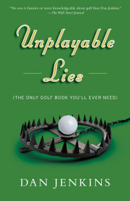 Unplayable Lies (Golf Stories) by Dan Jenkins, 9781101873076