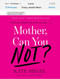 Mother, Can You Not? by Kate Siegel, 9781101907047