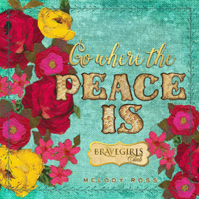 Brave Girls Club: Go Where the Peace Is by Melody Ross, Brave Girls Club, 9781449467289