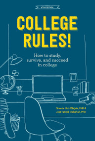 College Rules!, 4th Edition (How to Study, Survive, and Succeed in College) by Sherrie Nist-Olejnik, Jodi Patrick Holschuh, 9781607748526